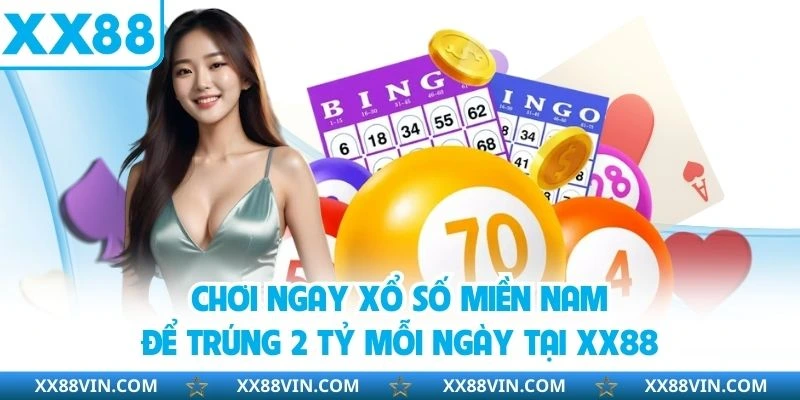 Xổ Số XX88 - Sảnh Lô Đề Online Đáng Chơi Nhất Năm 2025 3 Chơi ngay xổ số miền Nam để trúng 2 tỷ mỗi ngày tại XX88
