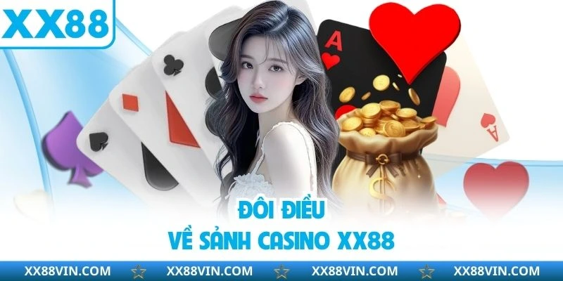 Casino XX88 - Trải Nghiệm Sảnh Giải Trí Đẳng Cấp 2025 1 Đôi điều về sảnh casino XX88