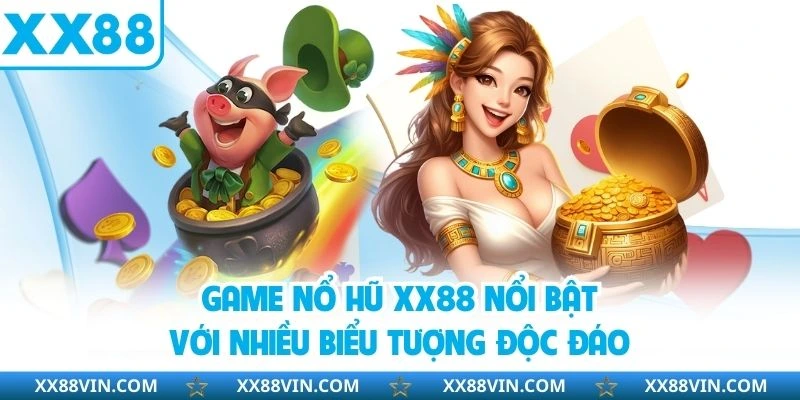 Nổ Hũ XX88 - Thiên Đường Cho Dân Mê Slot Thưởng Online 2025 3 Game nổ hũ XX88 nổi bật với nhiều biểu tượng độc đáo