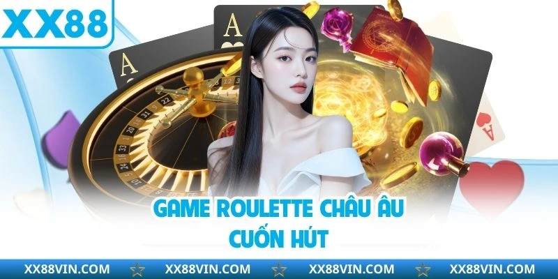 Casino XX88 - Trải Nghiệm Sảnh Giải Trí Đẳng Cấp 2025 3 Game Roulette châu Âu cuốn hút