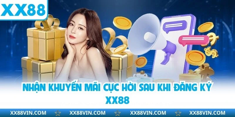 Đăng Ký XX88 Cực Đơn Giản Cho Người Mới Trong 2 Phút 4 Nhận khuyến mãi cực hời sau khi đăng ký XX88