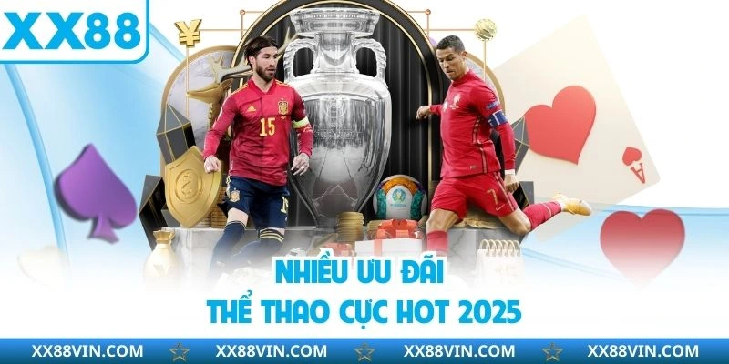 Khuyến Mãi Thể Thao XX88 - Cách Nhận Thưởng Hot Nhất 3 Nhiều ưu đãi thể thao cực hot 2025