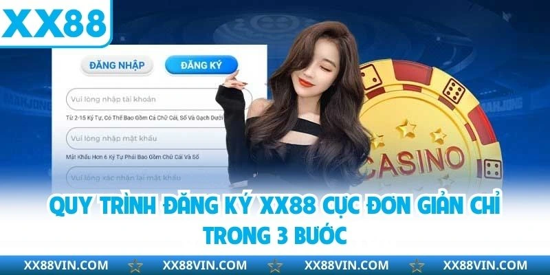 Đăng Ký XX88 Cực Đơn Giản Cho Người Mới Trong 2 Phút 2 Quy trình đăng ký XX88 cực đơn giản chỉ trong 3 bước