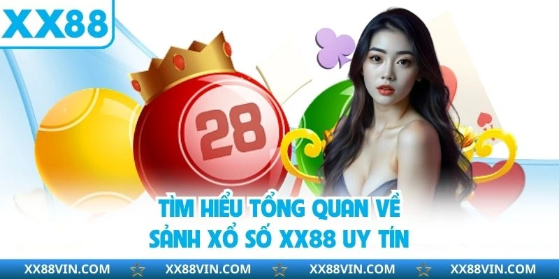 Xổ Số XX88 - Sảnh Lô Đề Online Đáng Chơi Nhất Năm 2025 1 Tìm hiểu tổng quan về sảnh xổ số XX88 uy tín