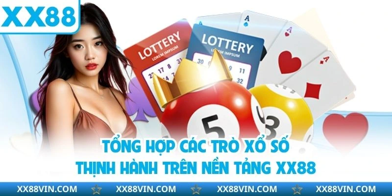 Xổ Số XX88 - Sảnh Lô Đề Online Đáng Chơi Nhất Năm 2025 2 Tổng hợp các trò xổ số thịnh hành trên nền tảng XX88