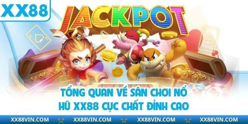 Nổ Hũ XX88 - Thiên Đường Cho Dân Mê Slot Thưởng Online 2025 1 Tổng quan về sân chơi nổ hũ XX88 cực chất đỉnh cao