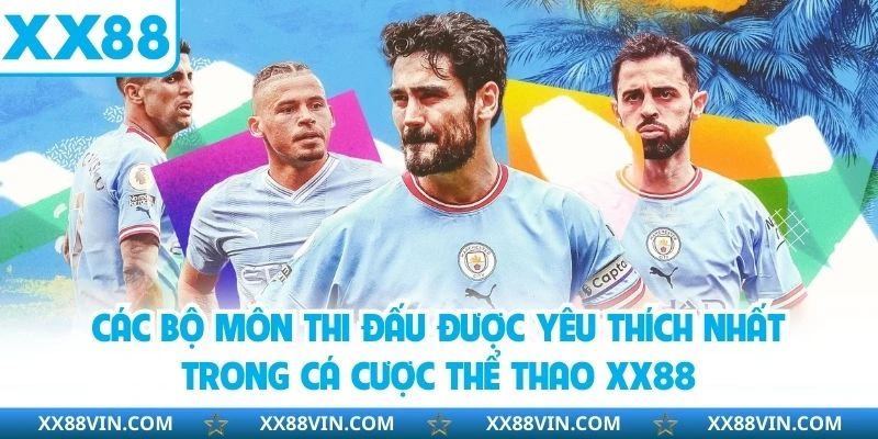 Cá Cược Thể Thao - Chinh Phục Kèo Cực Hot Tại XX88 3 Các bộ môn thi đấu được yêu thích nhất trong cá cược thể thao XX88