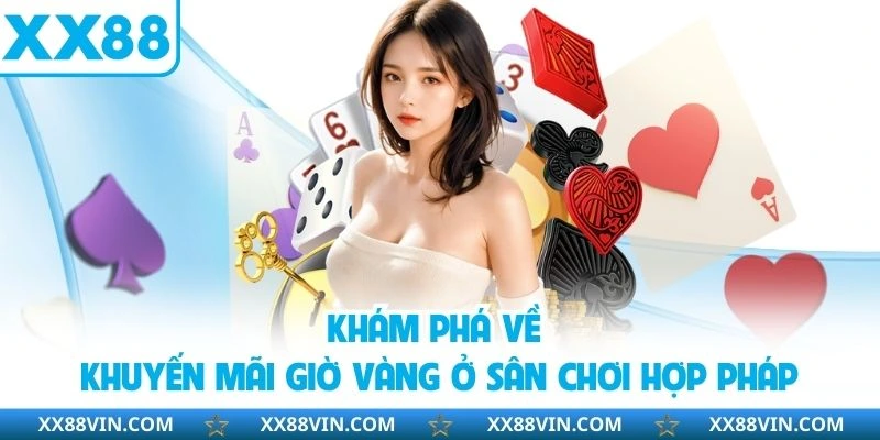 Ưu Đãi Giờ Vàng Tại Sân Chơi XX88 - Rinh Thưởng Lớn Mỗi Ngày 2 Khám phá về khuyến mãi giờ vàng ở sân chơi hợp pháp