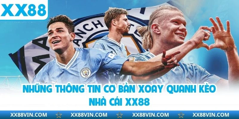 Kèo Nhà Cái - Tổng Hợp Những Thể Thức Cược Hot Hit Tại XX88 2 Những thông tin cơ bản xoay quanh kèo nhà cái XX88